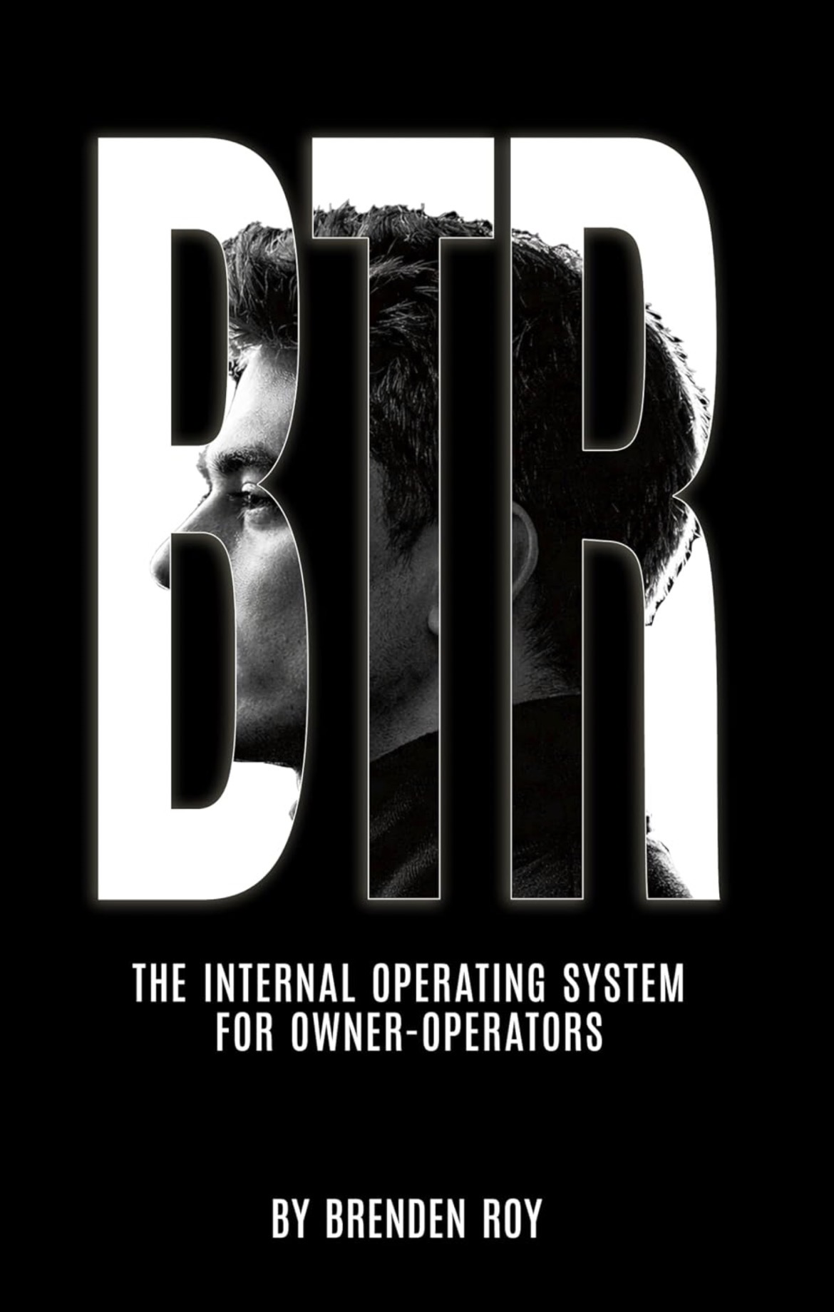 Official cover of BTR: The Internal Operating System for Owner-Operators by Brenden Roy